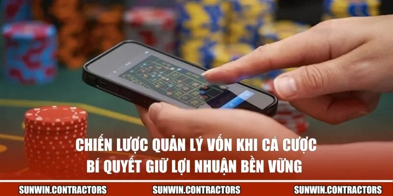 Chiến lược quản lý vốn khi cá cược