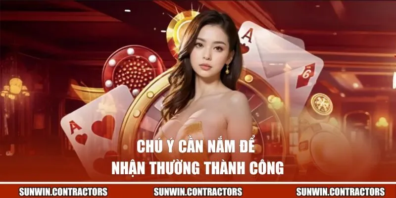 Khuyến Mãi Sunwin Nổ Quà Cực Khét | Săn Là Trúng Ngay 3 Chú ý cần nắm để nhận thường thành công