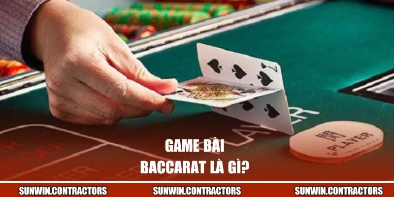Game bài Baccarat là gì? 