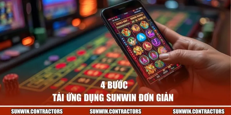 Tải App Sunwin | Đem Đến Thế Giới Giải Trí Trong Tầm Tay 2 4 bước tải ứng dụng Sunwin đơn giản