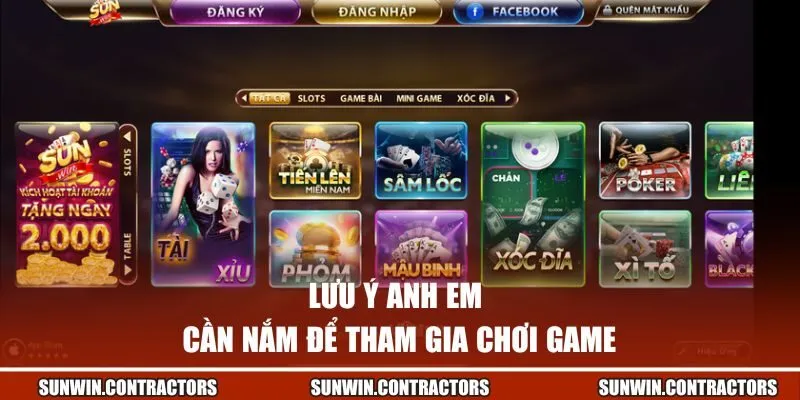 Lưu ý anh em cần nắm để tham gia chơi game