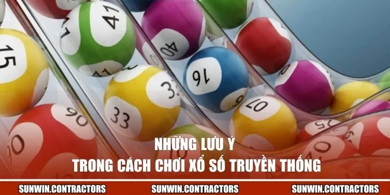 Cách Chơi Xổ Số Truyền Thống | Hướng Dẫn Chi Tiết Từ Sunwin 3 Những lưu ý trong cách chơi xổ số truyền thống