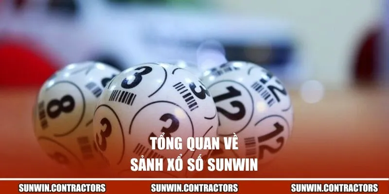 Tổng quan về sảnh xổ số Sunwin