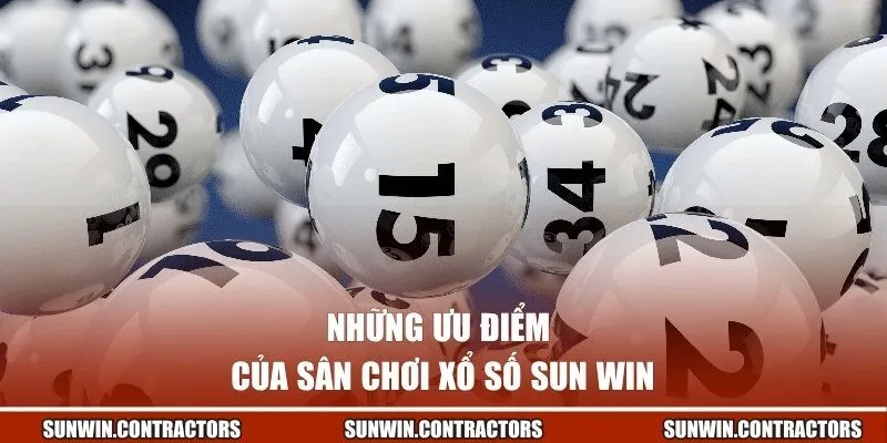 Những ưu điểm của sân chơi xổ số Sun win