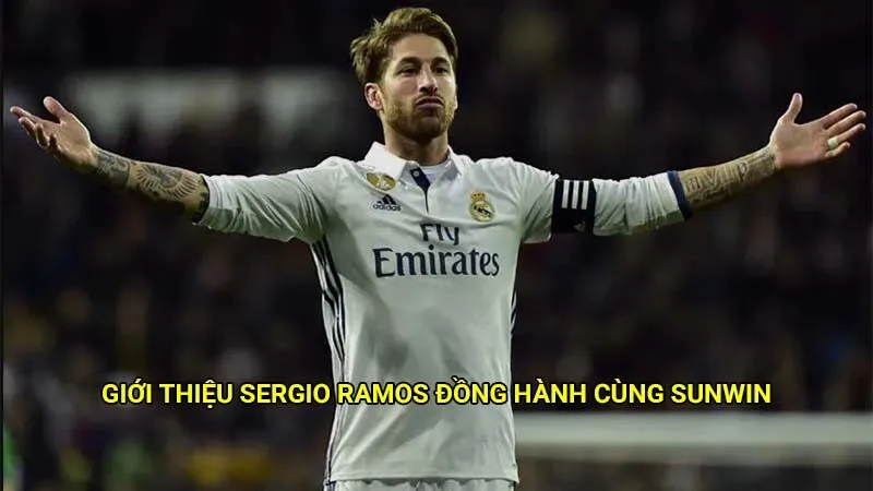 Sergio Ramos đồng hành cùng Sunwin – Chiến lược nâng cao đẳng cấp thương hiệu 1 Giới thiệu Sergio Ramos đồng hành cùng Sunwin
